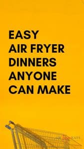 Easy Air Fryer Dinners Anyone Can Make