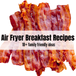 cooked bacon in a pile with text overlay saying air fryer breakfast recipes