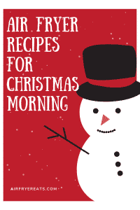 Christmas Morning Made Easy: Air Fryer Recipes