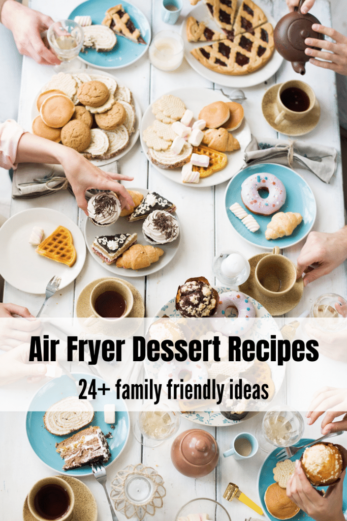 a table of desserts with hands reaching for baked goods with text overlay Air Fryer dessert Recipes