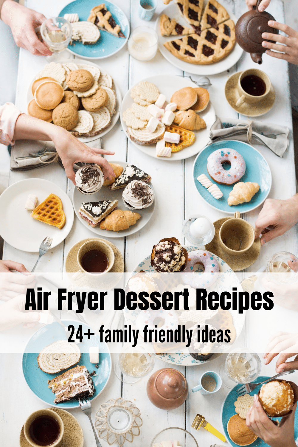 a table of desserts with hands reaching for baked goods with text overlay Air Fryer dessert Recipes via @vegetarianmamma