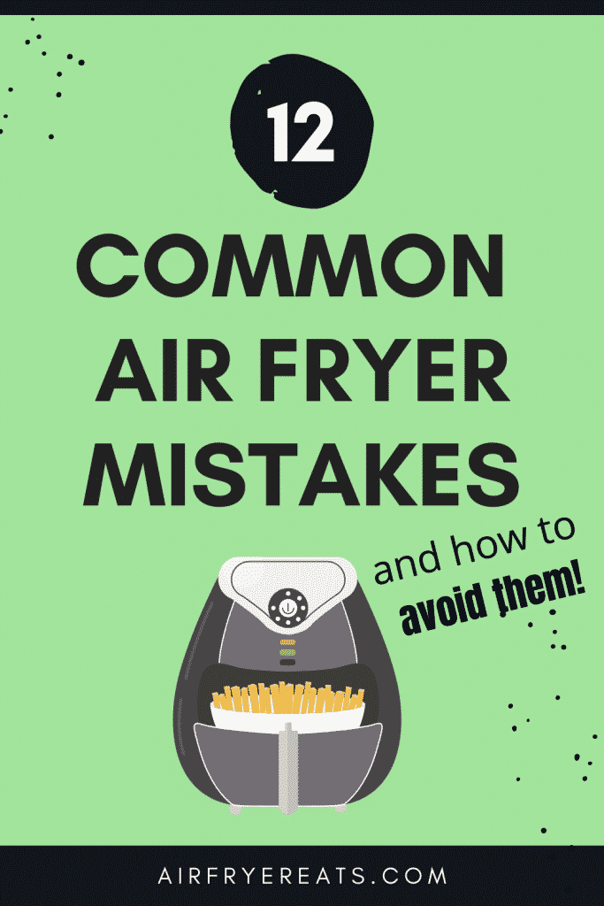 green back ground with air fryer image and words that say 12 common air fryer mistakes