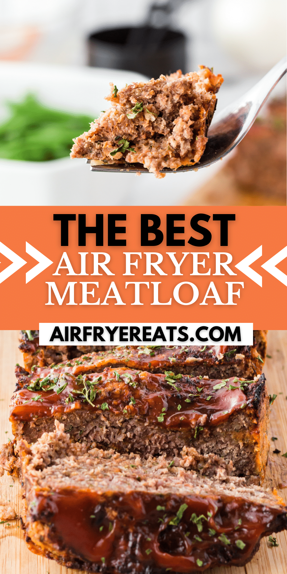 two images of meatloaf in the air fryer with text overlay stating, The best air fryer meatloaf