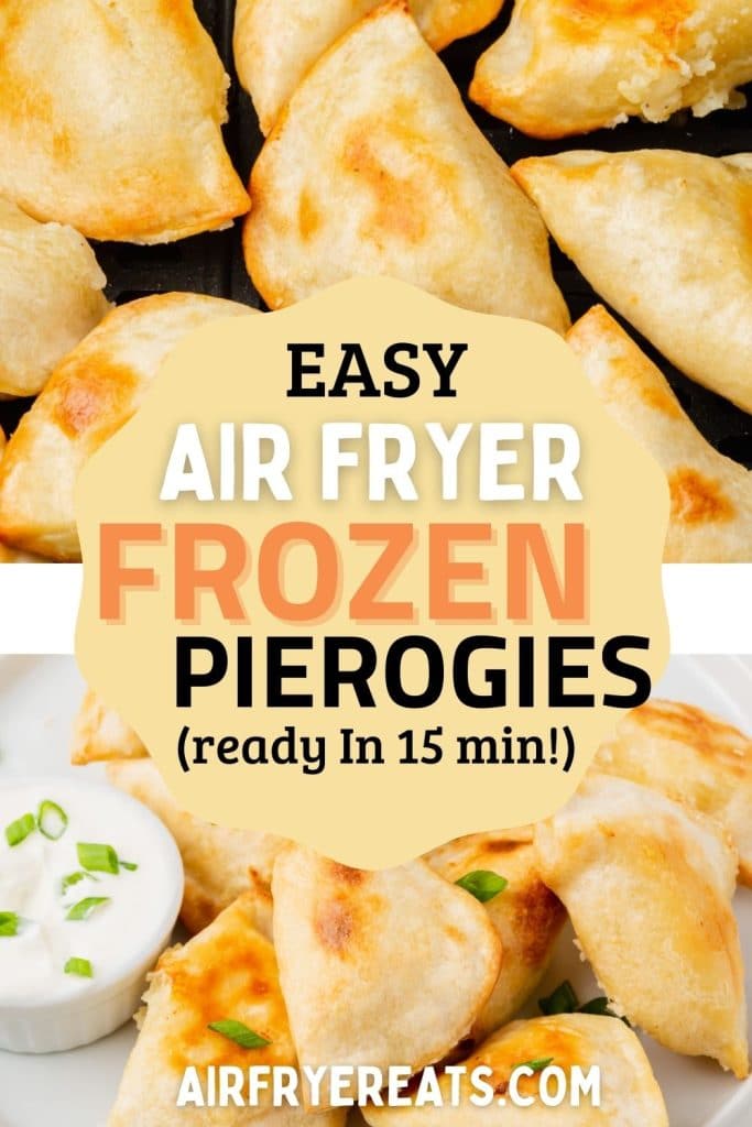 images of air fryer frozen pierogies with text overlay that says easy air fryer frozen pierogies