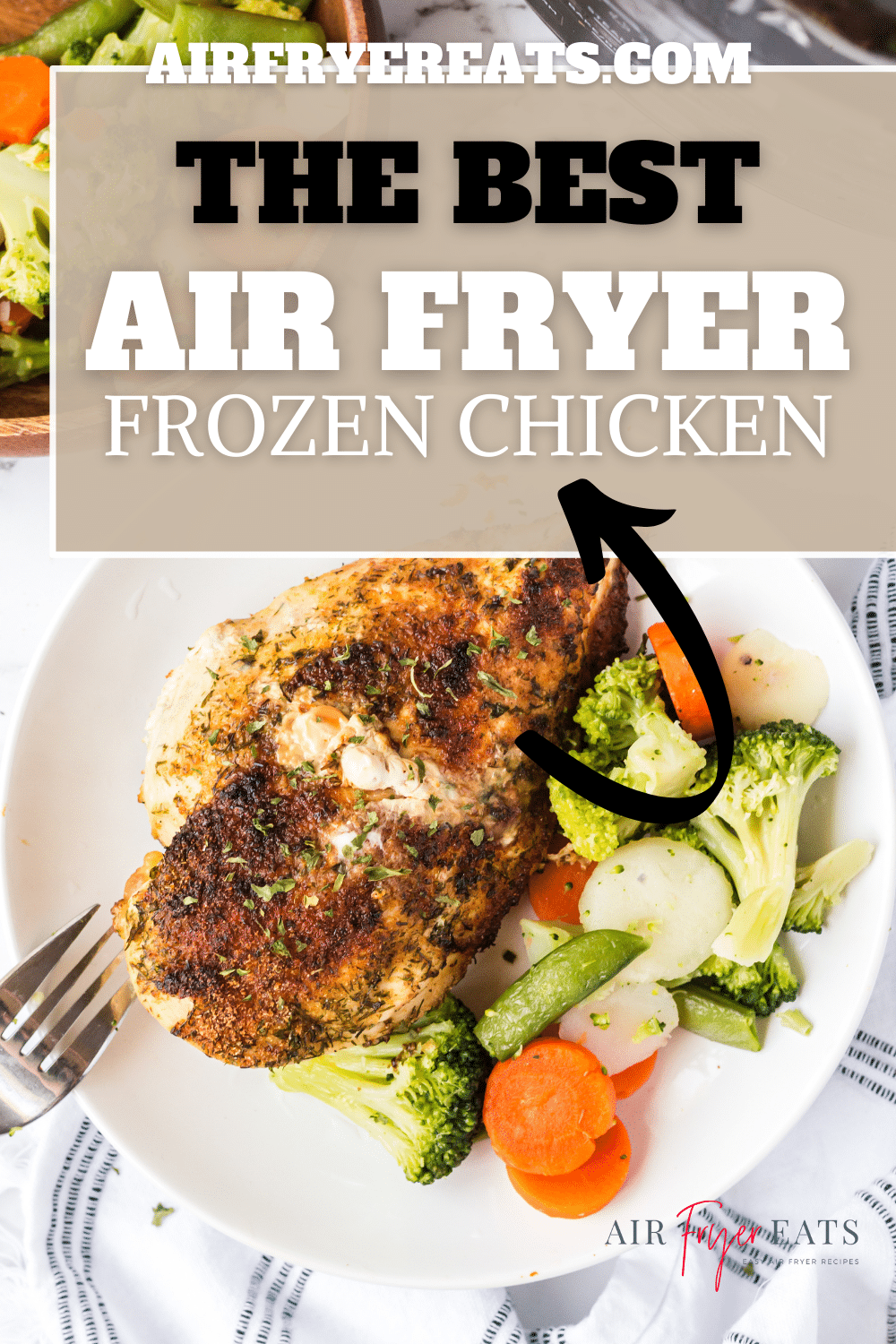 a plate of air fryer chicken breasts and vegetables. Text in box over images says The best Air Fryer Frozen Chicken