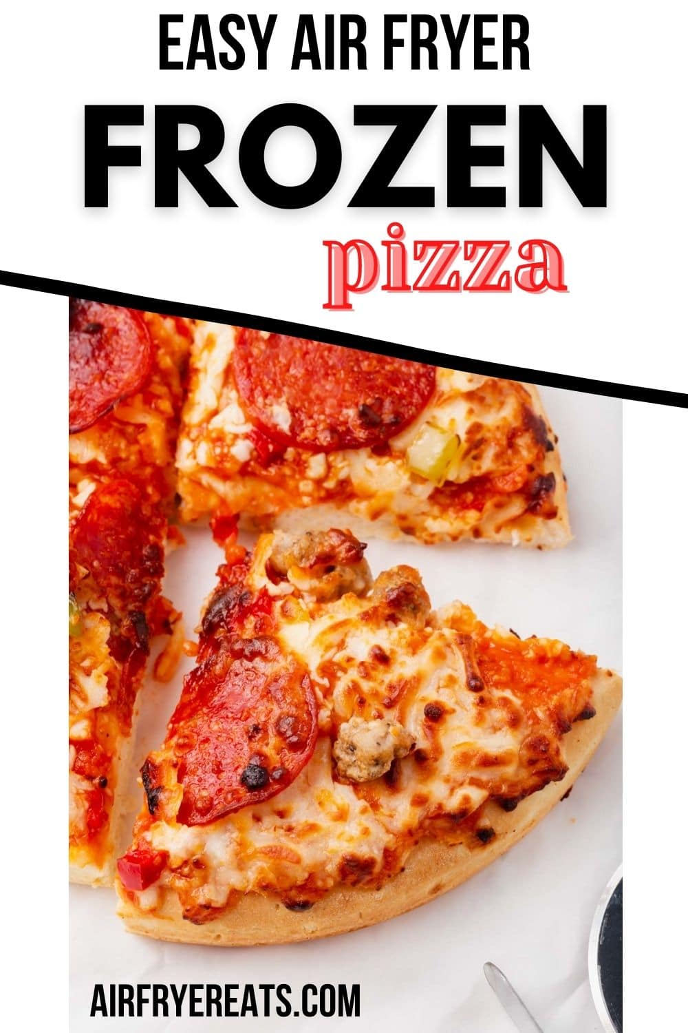 closeup view of a sliced personal sized pizza. Text at top says easy air fryer frozen pizza