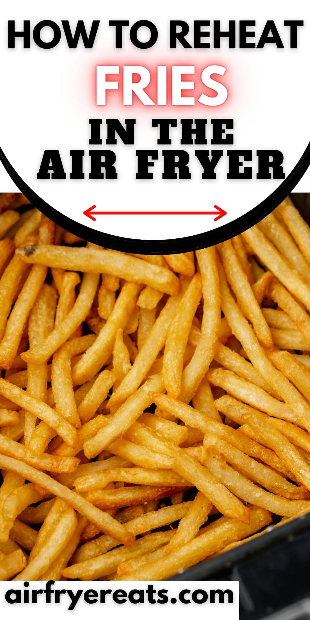 leftover fries in air fryer basket with text at top of photo that says how to reheat fries in the air fryer