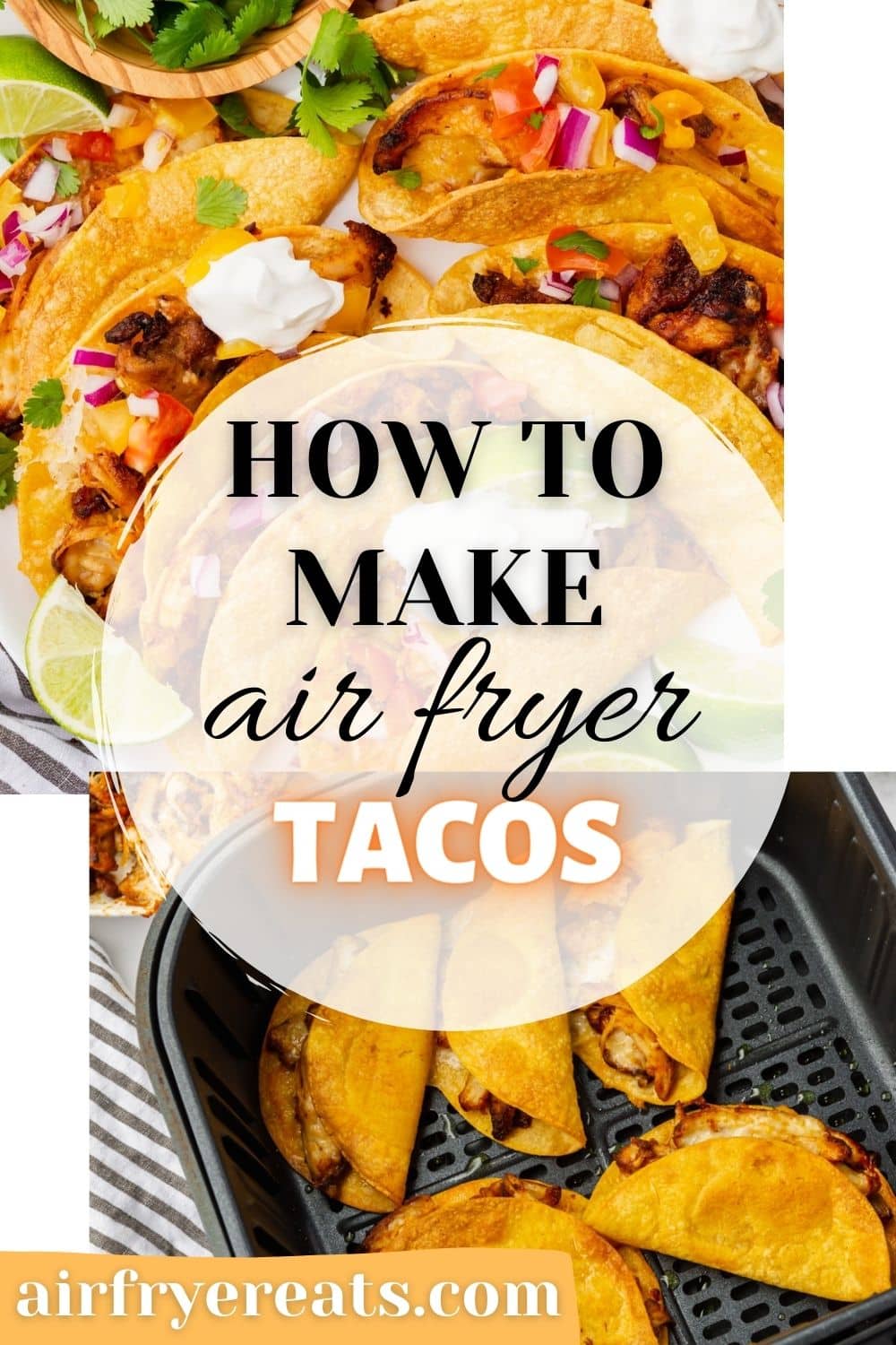 two photos of air fryer tacos. Text overlay in a circle in the center says "how to make air fryer tacos" in varied fonts