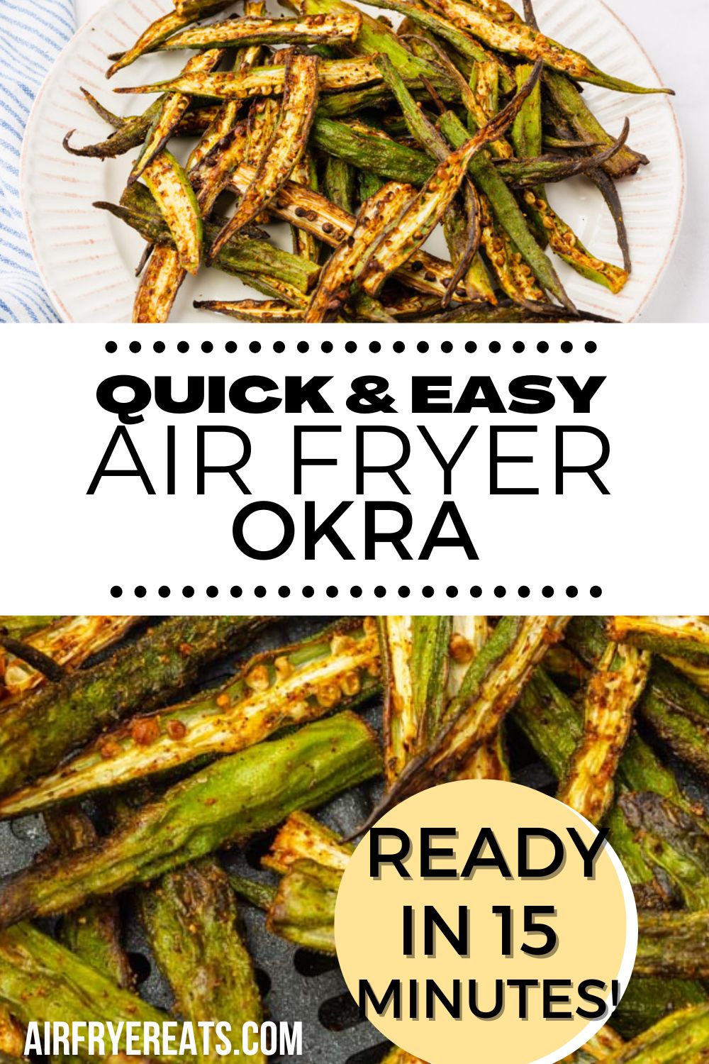 images of crispy air fryer okra. Text in white rectangle overlay says "quick and easy air fryer okra". Text in yellow circle at bottom of image says "ready in 15 minutes".